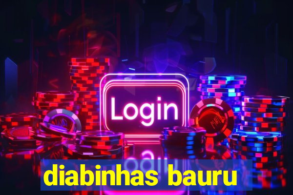 diabinhas bauru